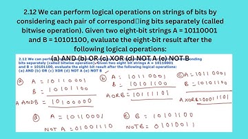 2.12 We can perform logical operations on strings of bits by considering each pair of bits ...