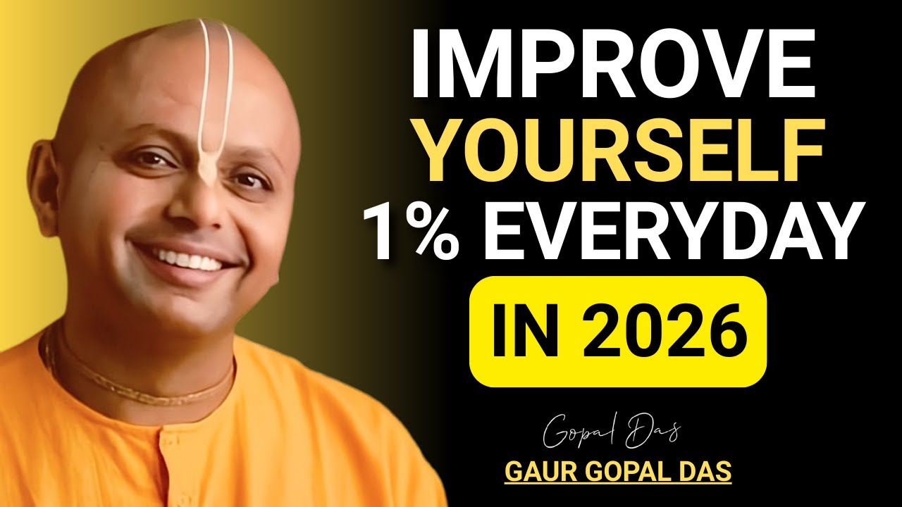 Improve Yourself 1% Every Day in 2026 | Life-Changing Gaur Gopal Das Wisdom