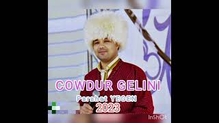 Parahat Yegen ( cowdur gelini ) 2023