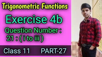 Trigonometric Functions Exercise 4b ||Question Number 21 ||Elements of mathematics class 11 ||