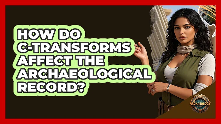 How Do C-Transforms Affect the Archaeological Record?