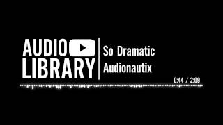 So Dramatic - Audionautix