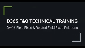 D365F&O TECHNICAL TRAINING DAY6 FIELD FIXED&RELATED FIELDFIXED RELATION|For trainings +917569261540.