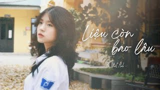 Hồ Nhật Ánh - 'LIỆU CÒN BAO LÂU' MUSIC VIDEO OFFICIAL