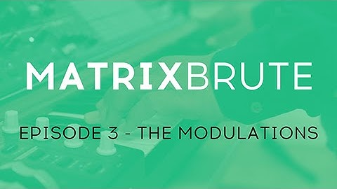 MatrixBrute Introduction Tutorial: Episode 3 - The Modulations