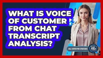 What Is Voice Of Customer From Chat Transcript Analysis?
