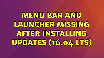 Ubuntu: Menu Bar and Launcher missing after installing updates (16.04 LTS) (2 Solutions!!)