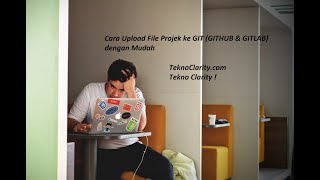 Cara Upload Projek ke Github dan Gitlab dengan Mudah