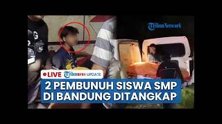 🔴 LIVE- Polisi Tangkap 2 Pembunuh Siswa SMPN 26 Bandung, Pelaku Sempat Kuasai HP Korban Bangun Alibi