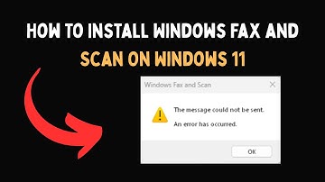 How To Install Windows Fax and Scan On Windows 11