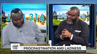 Jam 316 Devotion Hour  -Procastination And Laziness 14-05-2024