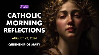 Mary, Our Mother and Queen: Trusting Her Intercession