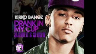 Kirko Bangz -Drank In My Cup(Slowed&Sliced)Mixed by DJSouthEast