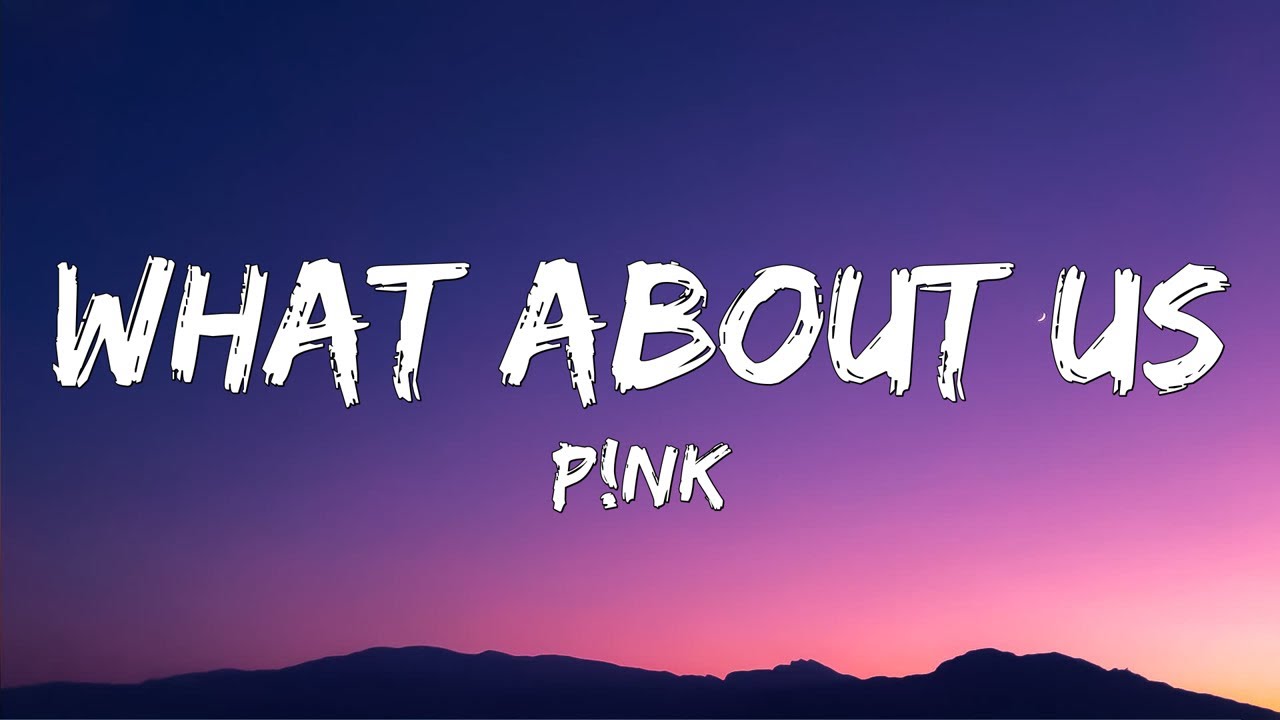 What About Us P!nk (Lyrics) YouTube