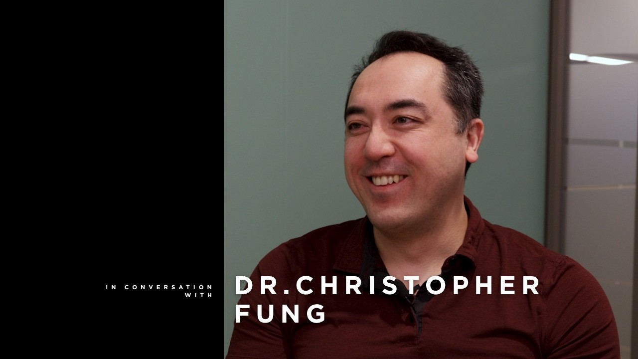 In Conversation With: Dr. Christopher Fung
