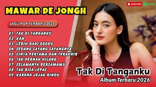 Mawar De Jongh - TAK DITANGANKU - KAN - LEBIH DARI EGOKU - SEDANG SAYANG SAYANGNYA| LAGU POP POPULER