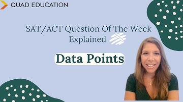 SAT/ACT Question of the Week, Explained: Data Points | Quad Education