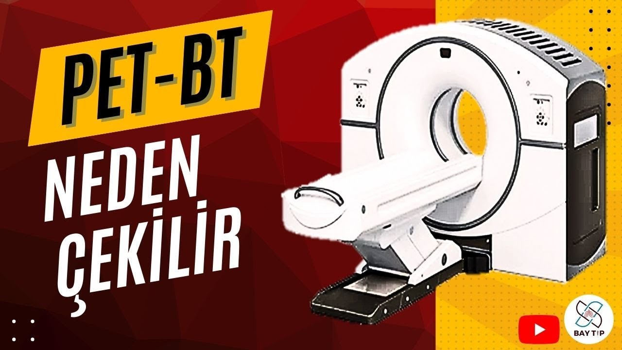 PET-BT NEDİR? PET-CT NEDEN ÇEKİLİR? POZİTRON EMİSYON TOMOGRAFİSİ NE İŞE YARAR?