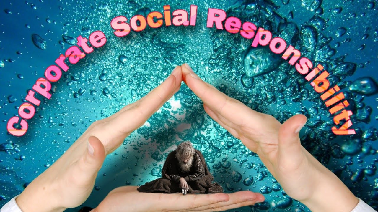 Corporate social responsibility of business (CSR)