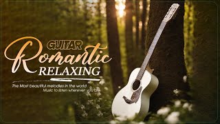 TOP 100 GUITAR MUSIC THAT SPEAKS TO YOUR HEART - INSTRUMENTAL GUITAR MUSIC 🎶 ROMANTIC MUSIC