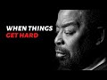 WHEN THINGS GET HARD | Les Brown, Myles Munroe, David Goggins