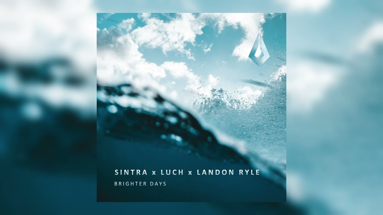 Watch Sintra & Luch & Landon Ryle - Brighter Days (Extended Mix) on YouTube Watch Sintra & Luch & Landon Ryle - Brighter Days (Extended Mix) on YouTube
