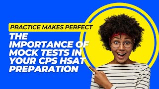 Practice Makes Perfect The Importance of Mock Tests in Your CPS HSAT Preparation