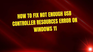 How to Fix Not Enough USB Controller Resources Error on Windows 11