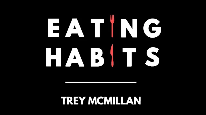 Eating Habits Podcast | Trey McMillan