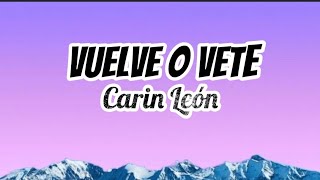 Carin León ♥️ vuelve o vete ( letra )
