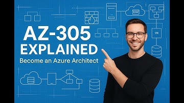 AZ-305 Azure Architect Explained | Become an Azure Solutions Architect Expert