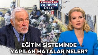 Osmanlı ve Türk eğitim sisteminde yapılan hatalar neler? | @gundemotesi 411. Bölüm