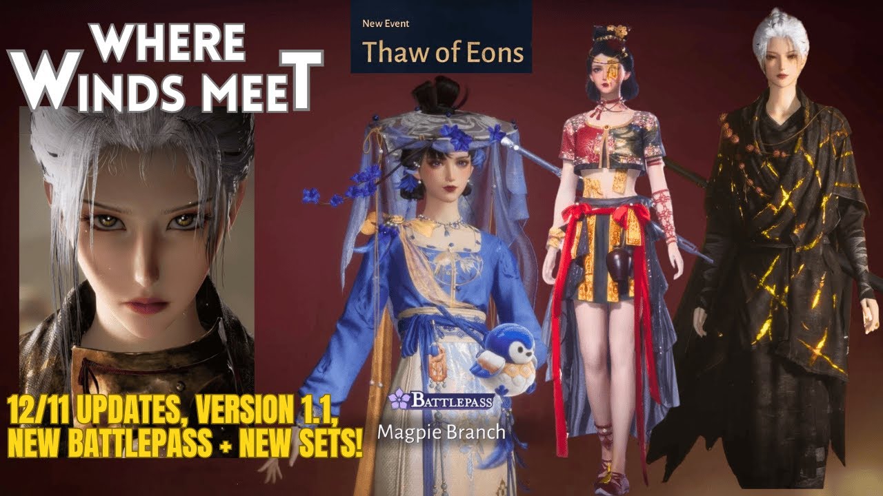 WHERE WINDS MEET:  Dec 11 updates, new Battlepass, new sets, Version 1.1!