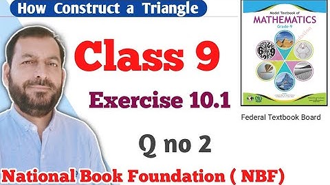Class 9 exercise 10.1 NBF Maths Ex 10.1 national book foundation maths | How construct a triangle