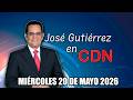 JOSÉ GUTIÉRREZ EN CDN - MIÉRCOLES 20 DE MAYO 2026