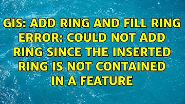 Add ring and Fill Ring error: could not add ring since the inserted Ring is not contained in a...