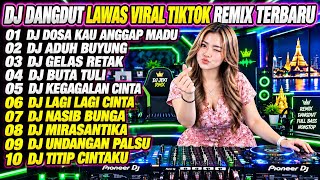 🔥 DJ DANGDUT LAWAS VIRAL TIKTOK REMIX TERBARU - DJ DOSA KAU ANGGAP MADU, DJ ADUH BUYUNG