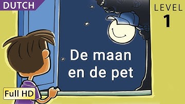 De maan en de pet: Leer Nederlands met ondertitels - Verhaal voor kinderen en volwassenen
