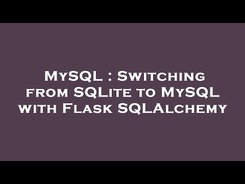 MySQL : Switching from SQLite to MySQL with Flask SQLAlchemy