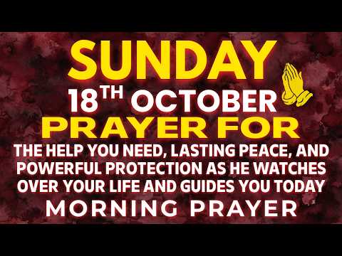 Sunday, October 18 | Begin Your Day Knowing You Can Call on God for Help | Morning Prayer