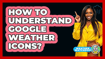 How To Understand Google Weather Icons?