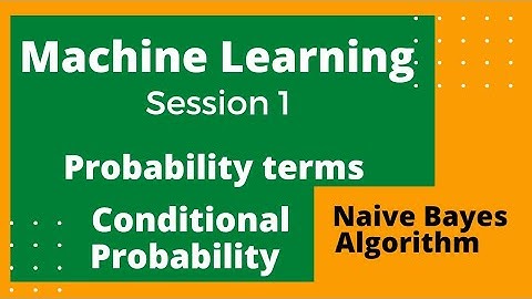 Machine Learning Tutorial 1 - Probability terms, Conditional Probability & Bayes