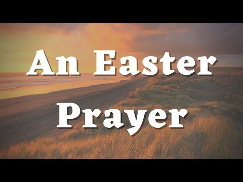 An Easter Sunday Prayer - Happy Easter 2024 - Daily Prayers #430