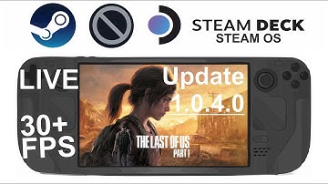The Last of Us Part 1 update 1.0.4 on Steam Deck/OS in 800p 30+Fps (Live)