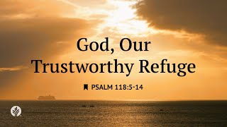 God, Our Trustworthy Refuge Audio Reading Our Daily Bread Devotional September 25, 2025