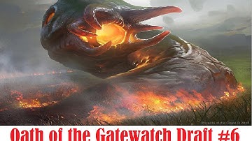 Oath of the Gatewatch Draft #6 (Drafting)
