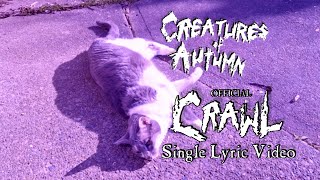 Creatures Of Autumn - Crawl Official Lyric Video