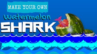 Make Your Own Watermelon Shark