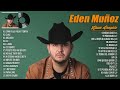 Eden Muñoz 2024 ~ Grandes Éxitos Mix 2024 ~ Eden Muñoz Álbum Completo Mas Popular 2024