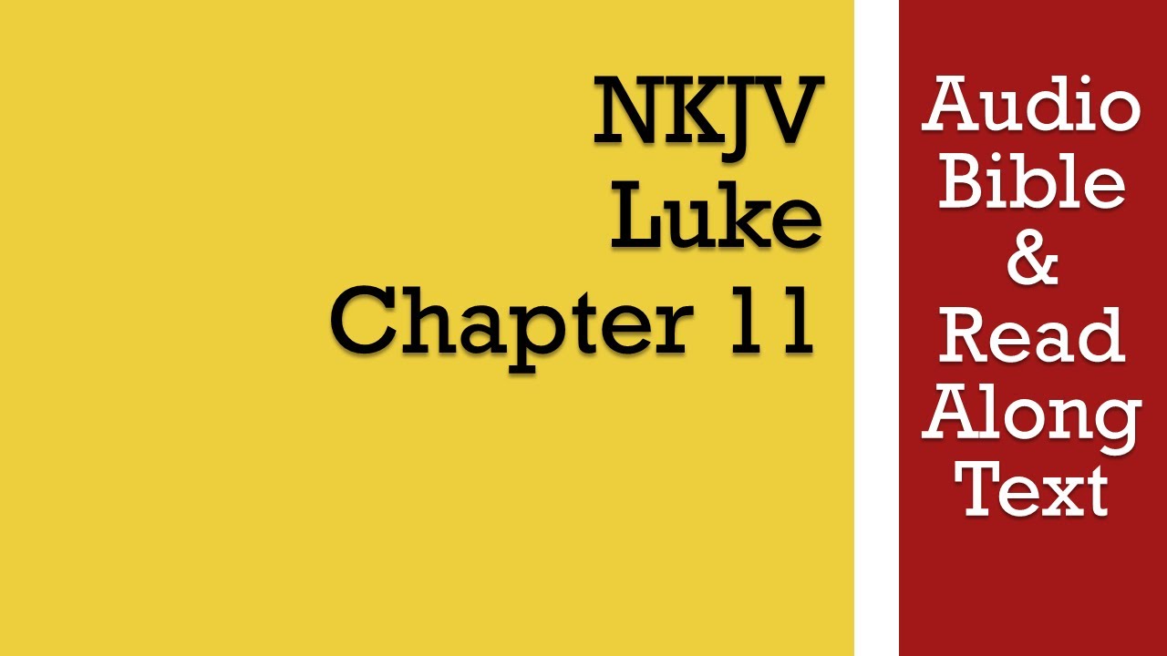 Луки 11 - NKJV (Аудио Библия и текст)